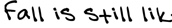 Fall is still like Summer in California font preview